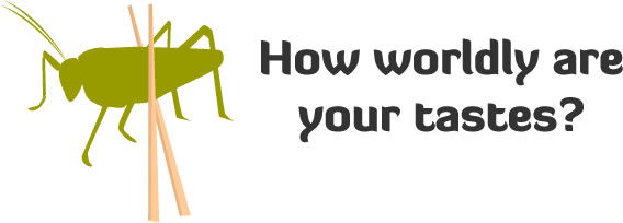 How worldly are your tastes?